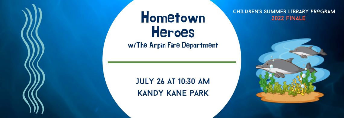 Hometown Heroes with the Arpin Fire Department, July 26 at 10:30 am at Kandy Kane Park